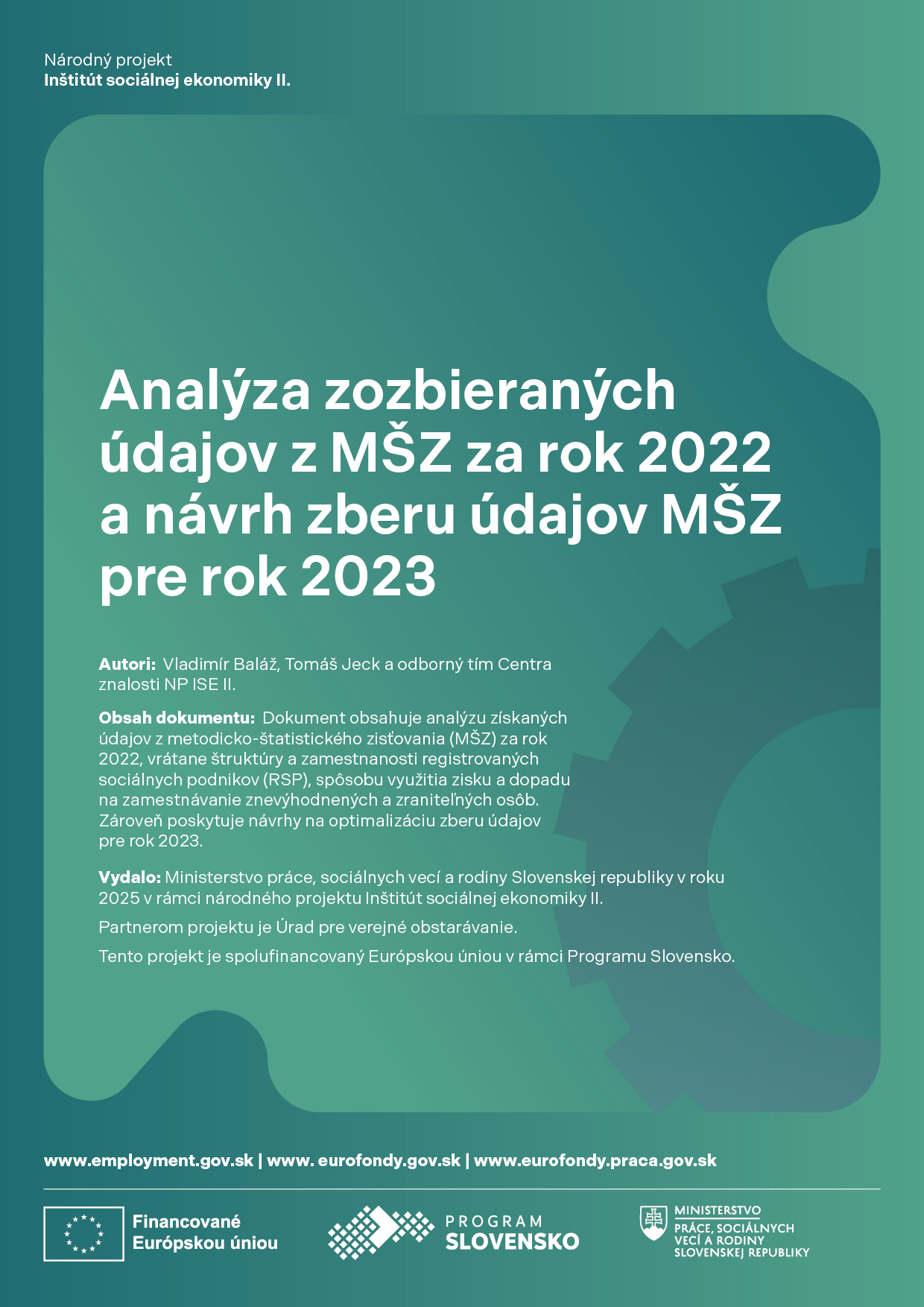 msz 01 | WebJET CMS Titulná strana https://www.employment.gov.sk/files/sk/praca-zamestnanost/socialna-ekonomika-socialne-podniky-rodinne-podniky/publikacie-metodicke-usmernenia/f_analyza-zozbieranych-udajov-z-msz-za-rok-2022-navrh-zberu-udajov-msz-rok-2023.pdf